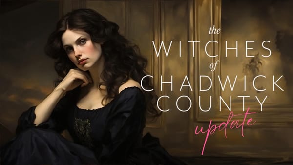 Witches of Chadwick County Update
